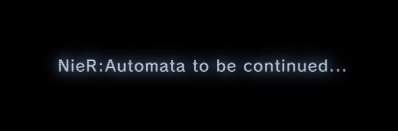 Text on a black background stating "NieR: Automata to be continued..."