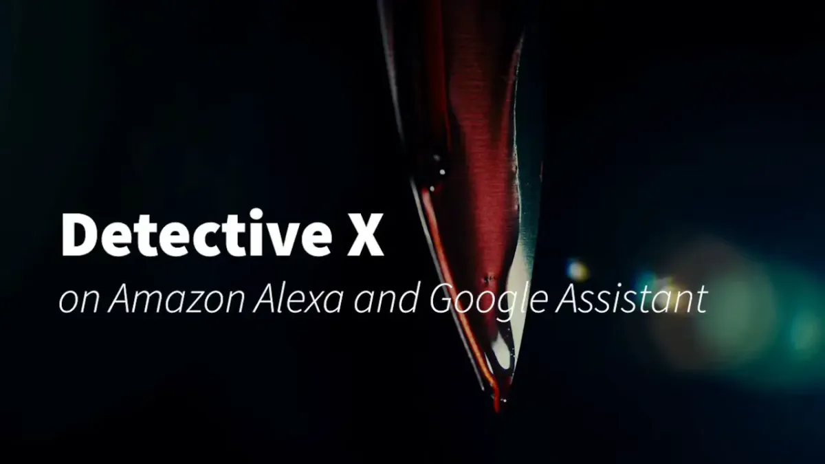 Can you solve the mystery? Detective X available now on Alexa and Google Assistant