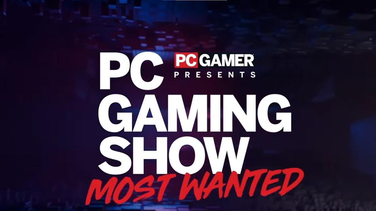 Roundup: The PC Gaming Show: Most Wanted showed off their most anticipated titles, along with several new announcements