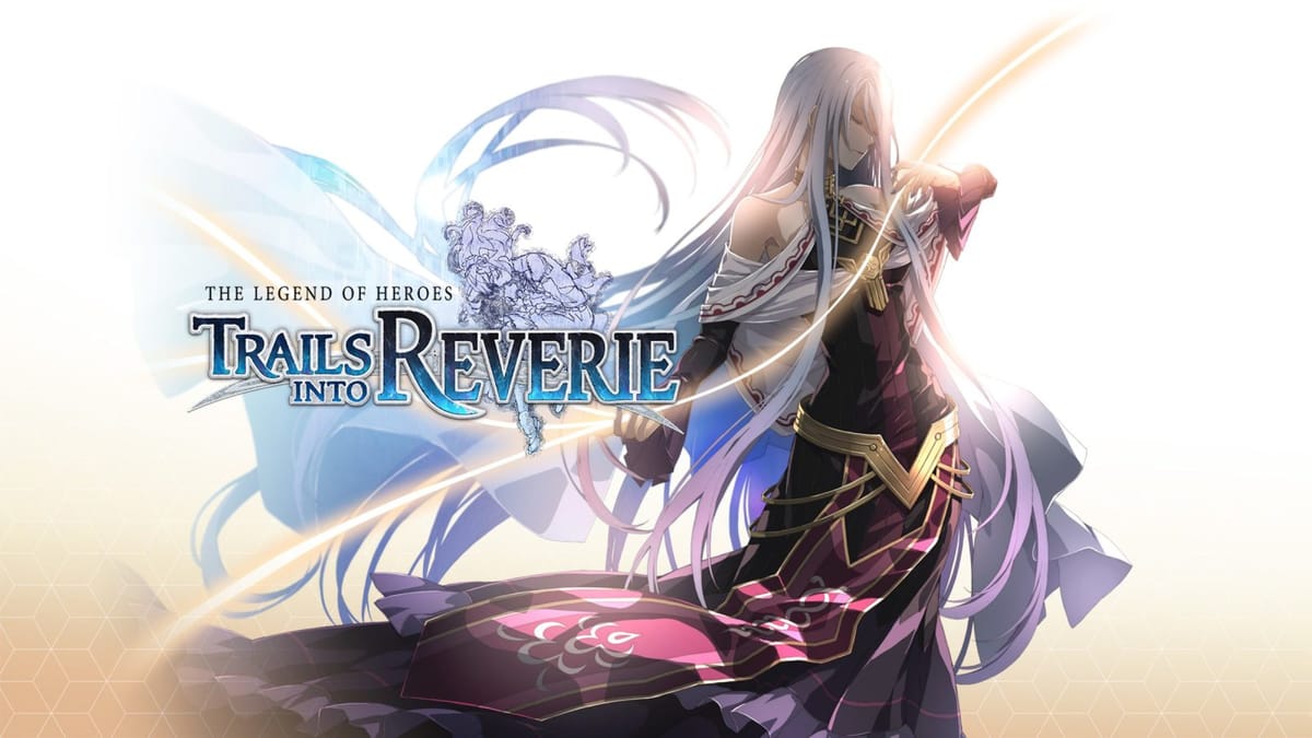 The Legend of Heroes: Trails into Reverie review — An underrated gem