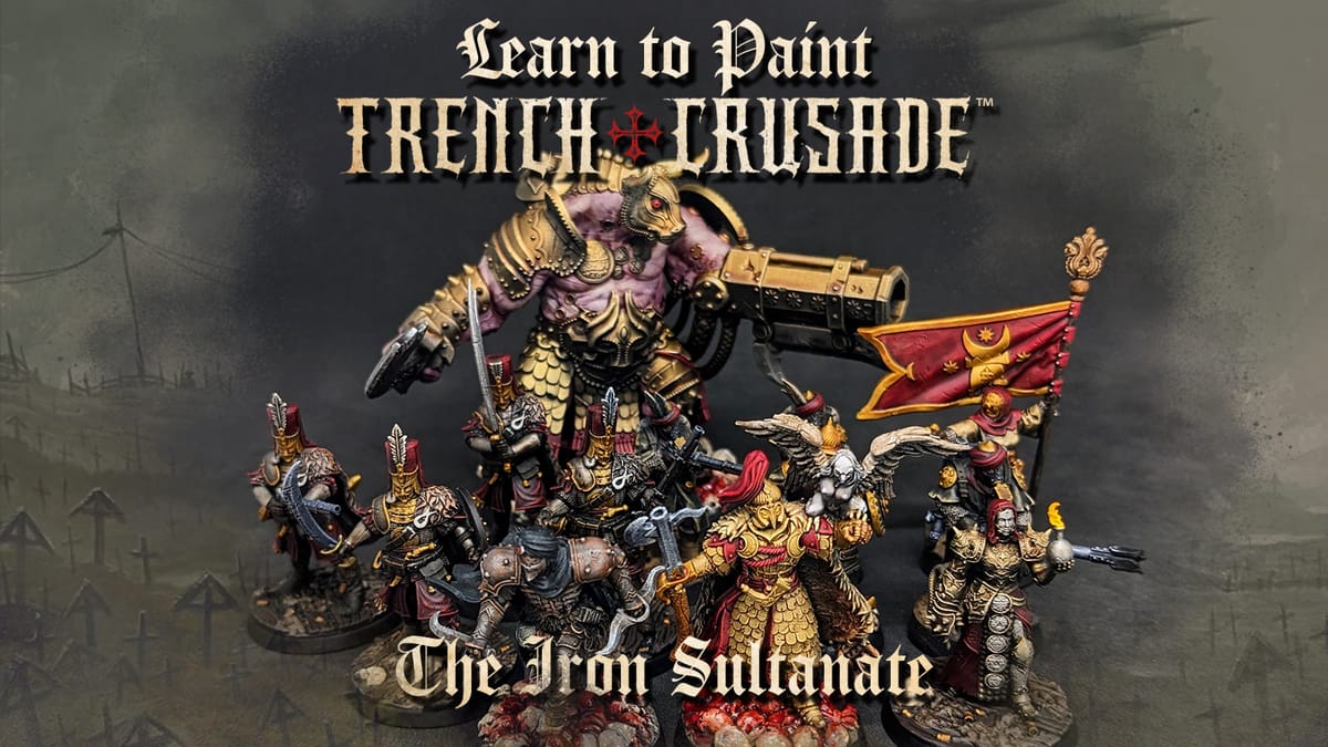 Learn to Paint: The Iron Sultanate — Trench Crusade