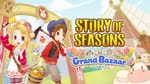 STORY OF SEASONS: Grand Bazaar gets a new trailer