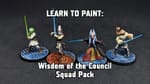 Learn to Paint Star Wars: Shatterpoint Wisdom of the Council Squad Pack