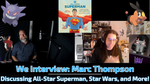 Playing Superman, representing Star Wars: The High Republic, and more! --We Interview: Marc Thompson
