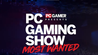 Roundup: The PC Gaming Show: Most Wanted showed off their most anticipated titles, along with several new announcements