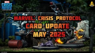 Marvel: Crisis Protocol Card Update May 2025