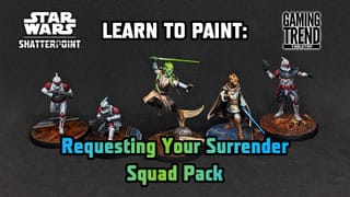 Learn to Paint Star Wars: Shatterpoint Requesting Your Surrender Squad Pack