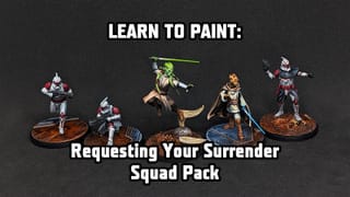 Learn to Paint Star Wars: Shatterpoint Requesting Your Surrender Squad Pack