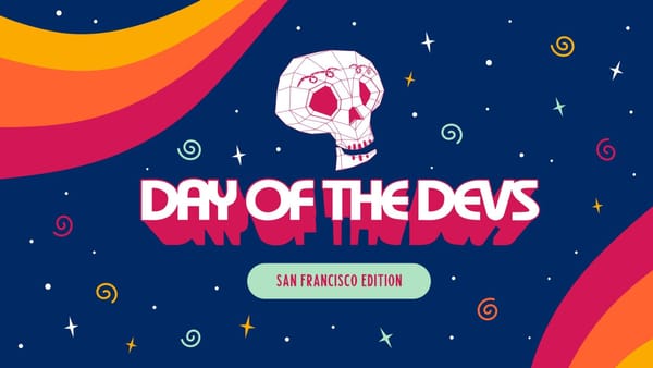 Developer submissions now open for Day of the Devs: San Francisco Edition & GDC Edition