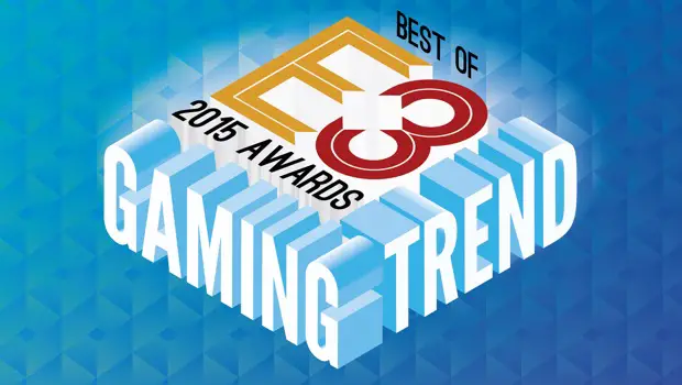 Gaming Trend’s Best of E3 2015 Awards