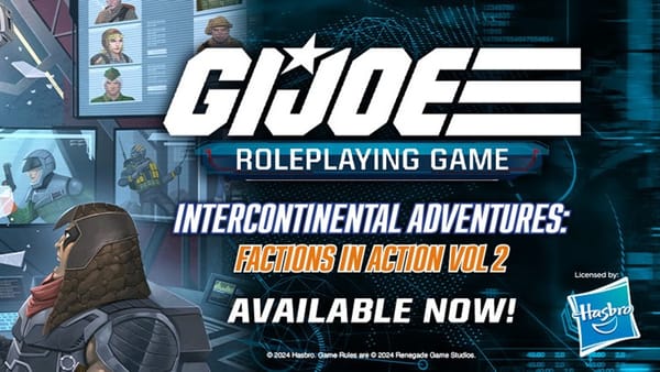 G.I. JOE Roleplaying Game Intercontinental Adventures: Factions in Action Vol. 2 Sourcebook is available now