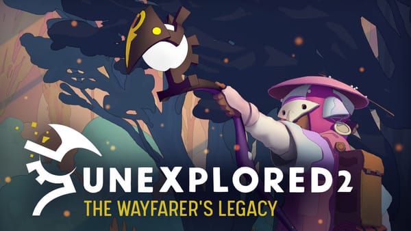 Begin your quest soon as Unexplored 2: The Wayfarer’s Legacy gets a new trailer and release window