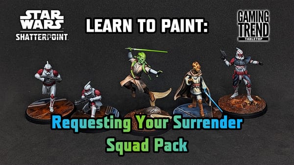 Learn to Paint Star Wars: Shatterpoint Requesting Your Surrender Squad Pack