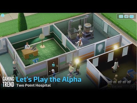 Two Point Hospital - Let&#039;s Play the Alpha [Gaming Trend]