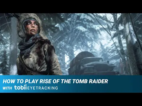 How to Play Rise of the Tomb Raider with Tobii Eye Tracking