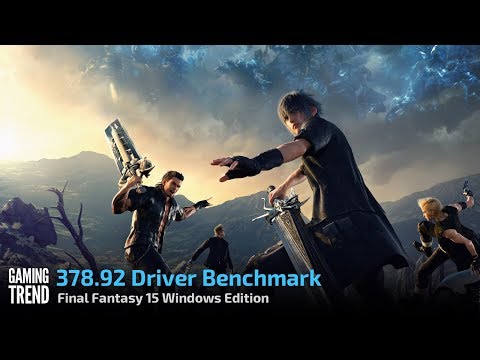 Final Fantasy 15 Windows Edition - 4K and 1440p tests - 378.92 WHQL [Gaming Trend]