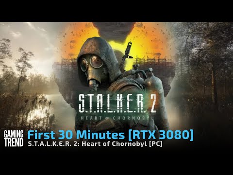 S.T.A.L.K.E.R. 2: Heart of Chornobyl - First 30 Minutes on PC [GamingTrend]