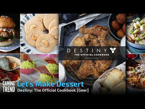 Destiny The Official Cookbook - Let&#039;s Make Dessert! [Gaming Trend]