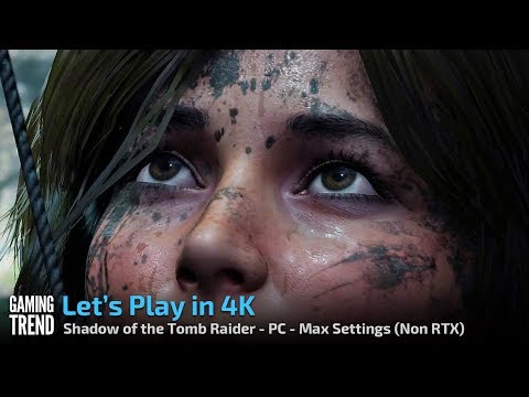 Shadow of the Tomb Raider - Let&#039;s Play First Hour - PC 4K Max Settings [Gaming Trend]