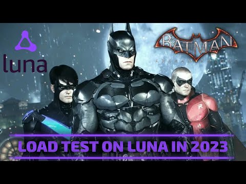 Amazon Luna - Batman Arkham Knight Load Test in 2023