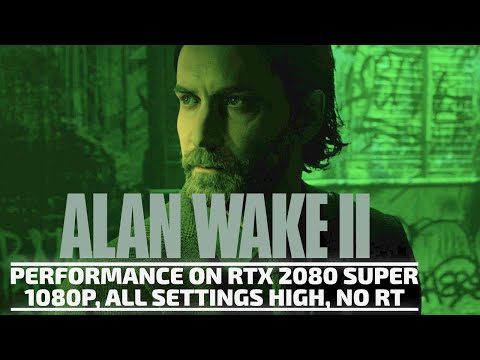 Alan Wake 2 Performance Test Intro - PC GeForce RTX 2080 Super, High 1080p