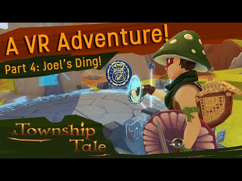 A Township Tale VR RPG : Developer Gameplay #4 - &quot;Joel&#039;s Ding!&quot;