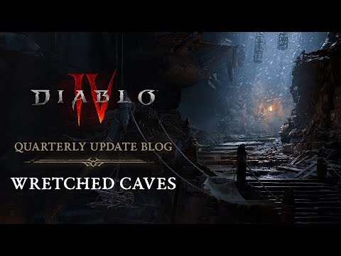Diablo IV Quarterly Update Blog - Wretched Caves