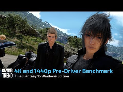 Final Fantasy 15 Windows Edition - 4K and 1440p tests - pre GameReady Drivers [Gaming Trend]