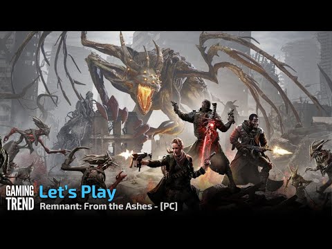 Remnant From the Ashes - Let&#039;s Play - PC - [Gaming Trend]