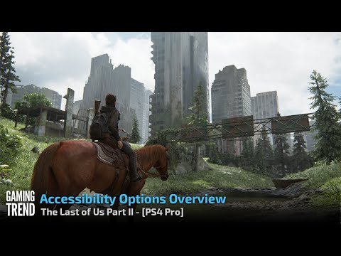 The Last of Us II - Accessibility Option Overview - PS4 Pro [Gaming Trend]