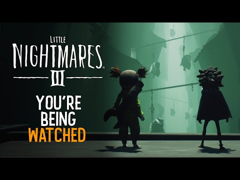 Little Nightmares III – &#039;You&#039;re Being Watched&#039; Trailer