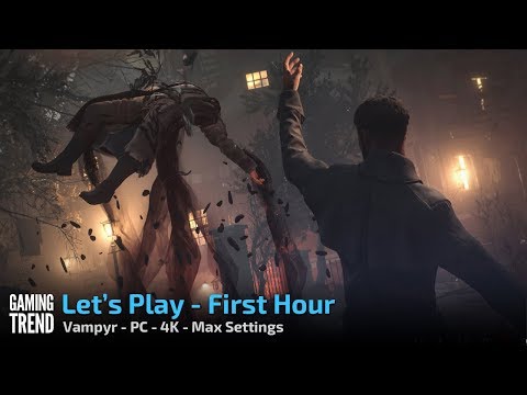 Vampyr - Let&#039;s Play the first hour - Ultra settings in 4K [Gaming Trend]