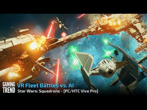 Star Wars Squadrons - VR Fleet Battles vs. AI - PC and Vive Pro [Gaming Trend]