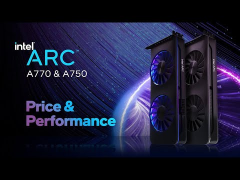 Intel Arc A770 &amp; Intel Arc A750 Graphics: Price &amp; Performance