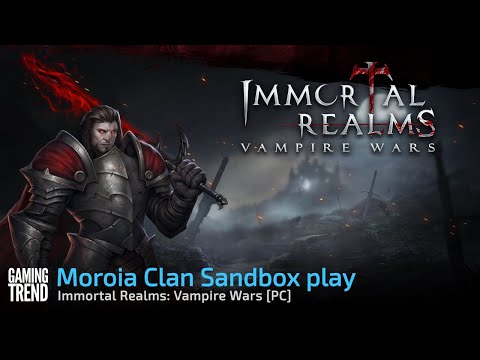 Moroia Clan Sandbox play - Immortal Realms: Vampire Wars [Gaming Trend]