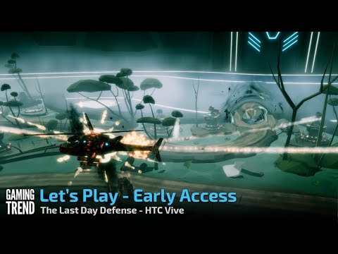 The Last Day Defense - Let&#039;s Play Early Access Preview - First 45 - HTC Vive - [Gaming Trend]