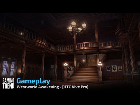 Westworld Awakening - First Sequence - Gameplay - HTC Vive Pro [Gaming Trend]