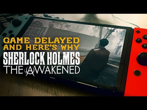 Game Delayed - Sherlock Holmes The Awakened | PC, PS, Xbox, Switch