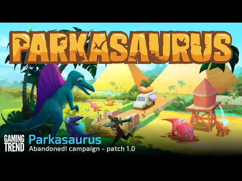 Parkasaurus Abandoned campaign - Version 1.0 [Gaming Trend]
