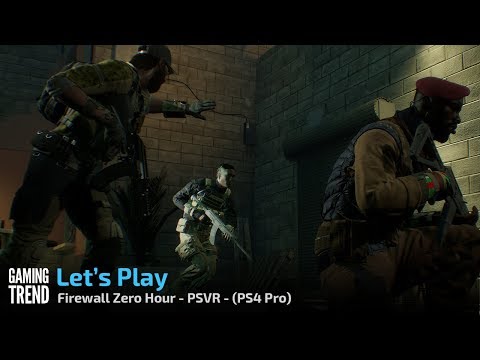 Firewall Zero Hour - Let&#039;s Play - First 40 - PSVR - [Gaming Trend]