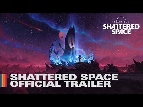 Starfield: Shattered Space - Official Trailer
