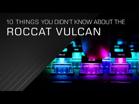 10 things you didn&#039;t know about the ROCCAT Vulcan Mechanical Gaming Keyboard