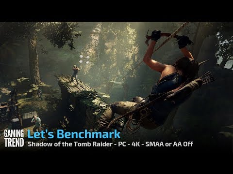Shadow of the Tomb Raider - Benchmark - PC 4K - SMAA or AA Off - [Gaming Trend]