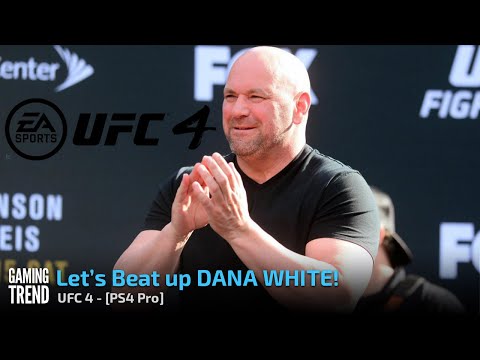 UFC 4 - Let&#039;s beat up Dana White! - PS4 Pro video [Gaming Trend]