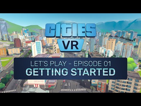 Cities: VR - Let&#039;s Play Episode 01: Getting Started