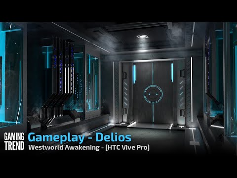 Westworld Awakening - Delios Gameplay - HTC Vive Pro [Gaming Trend]