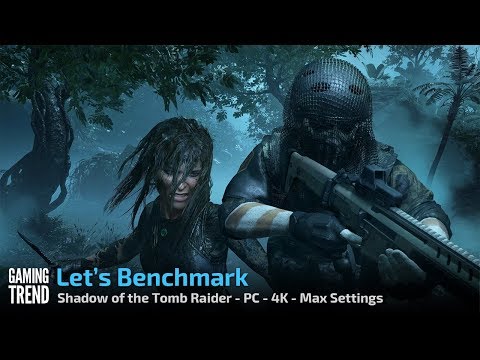 Shadow of the Tomb Raider - Benchmark - PC 4K - Max Settings - [Gaming Trend]