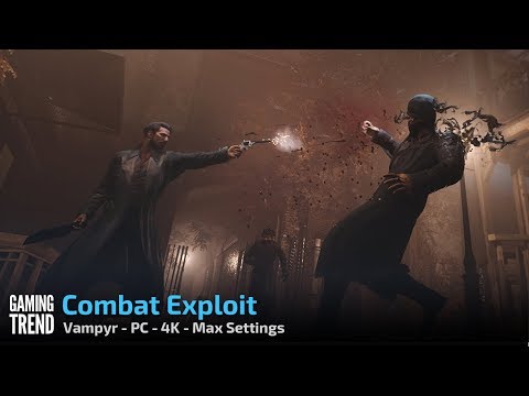Vampyr - Combat boundary exploit - Ultra settings in 4K [Gaming Trend].mp4