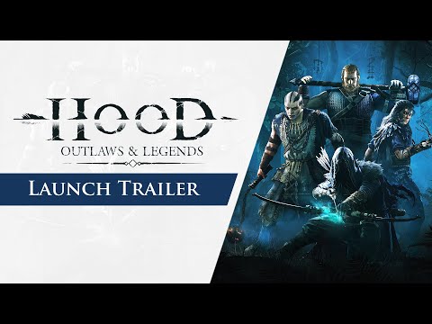 Hood: Outlaws &amp; Legends - Launch Trailer