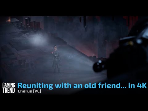Chorus - Reuniting with an old friend in 4K on PC - [Gaming Trend]